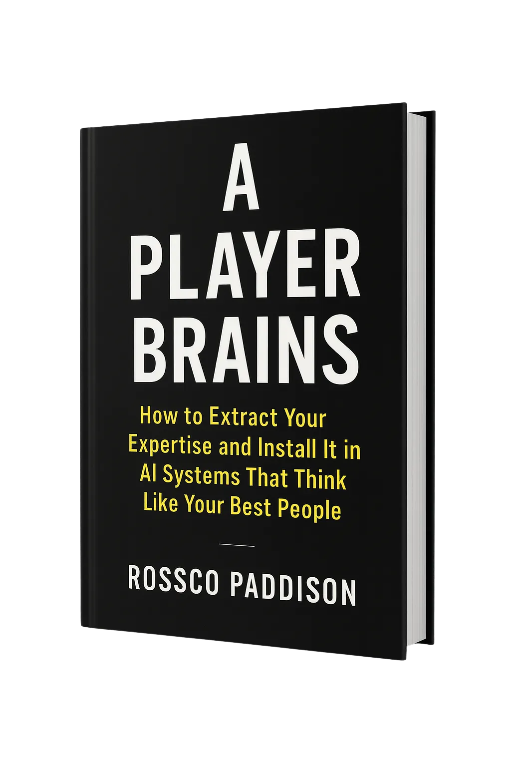 A Player Brains book cover — How to Extract Your Expertise and Install It in AI Systems That Think Like Your Best People, by Rossco Paddison